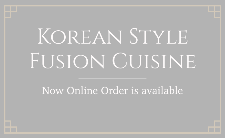Korean Traditional Cuisine
Now Online Order is available